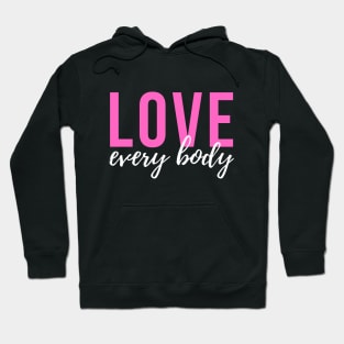 Love Every Body Hoodie